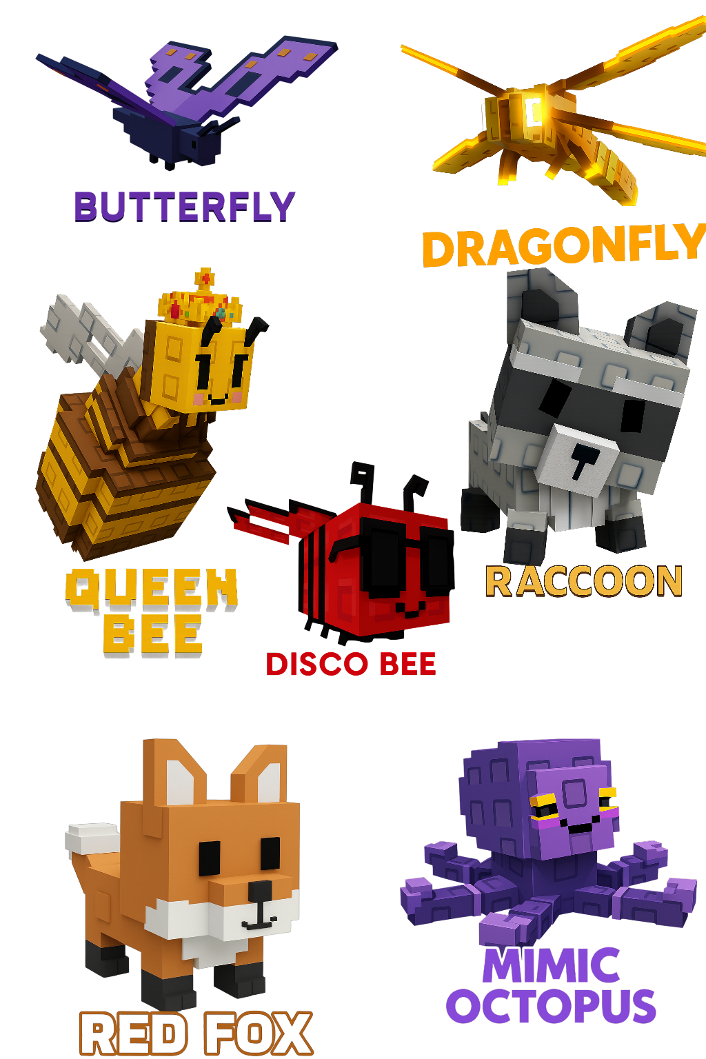 Raccoon + Dragonfly + Butterfly + Queen Bee + Disco Bee + Red Fox + Mimic Octopus